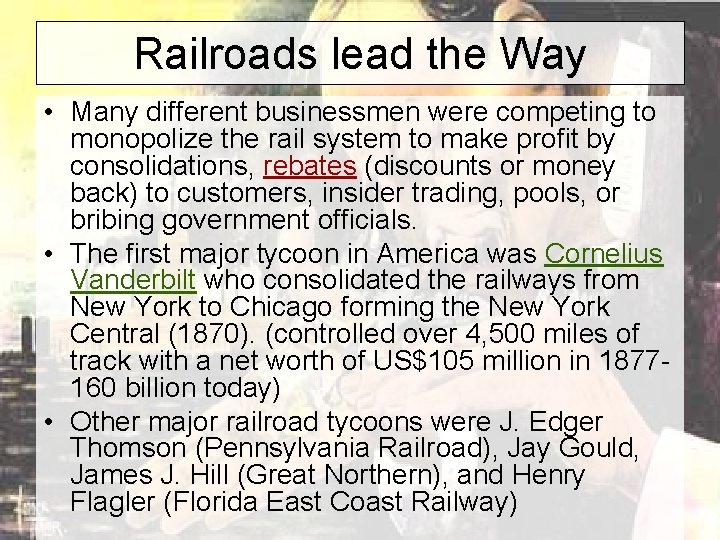 Railroads lead the Way • Many different businessmen were competing to monopolize the rail