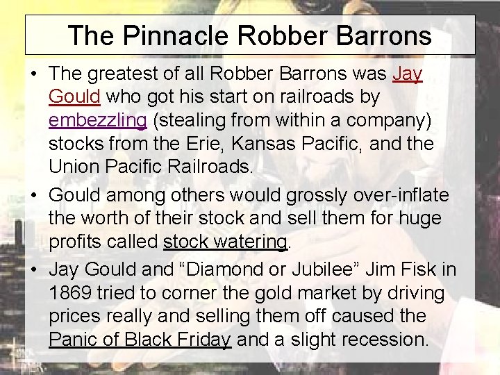 The Pinnacle Robber Barrons • The greatest of all Robber Barrons was Jay Gould