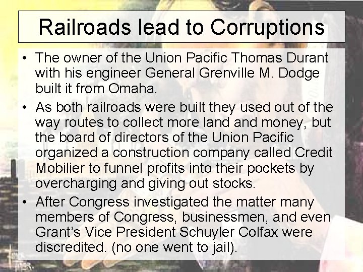 Railroads lead to Corruptions • The owner of the Union Pacific Thomas Durant with