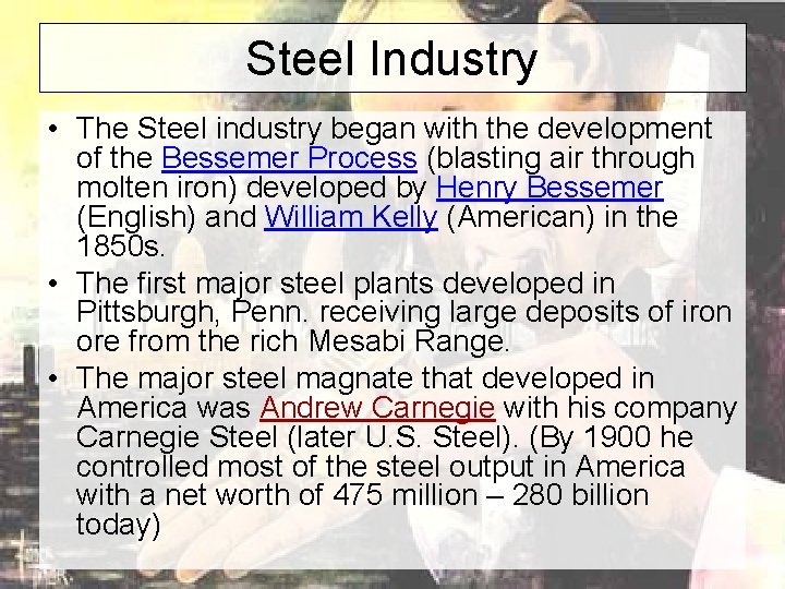 Steel Industry • The Steel industry began with the development of the Bessemer Process