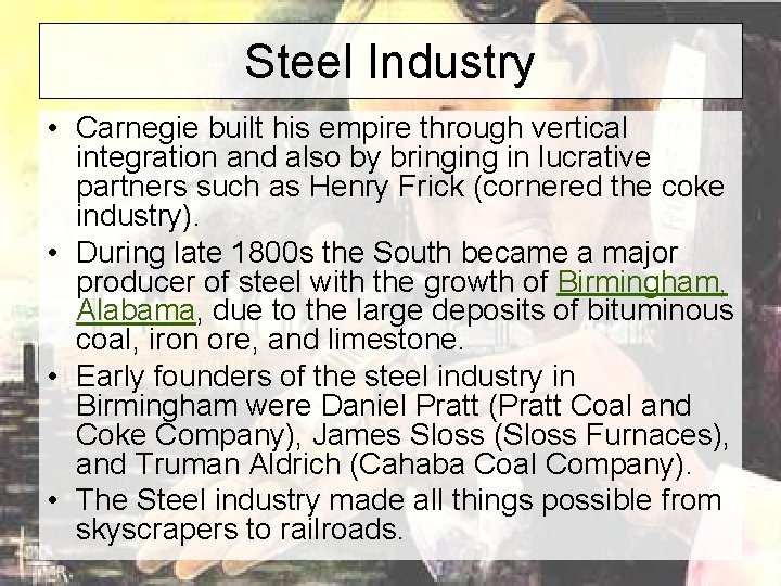 Steel Industry • Carnegie built his empire through vertical integration and also by bringing
