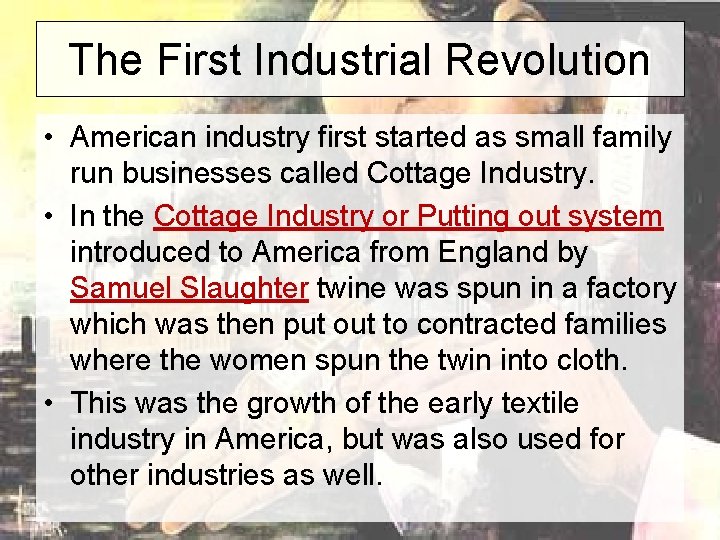 The First Industrial Revolution • American industry first started as small family run businesses