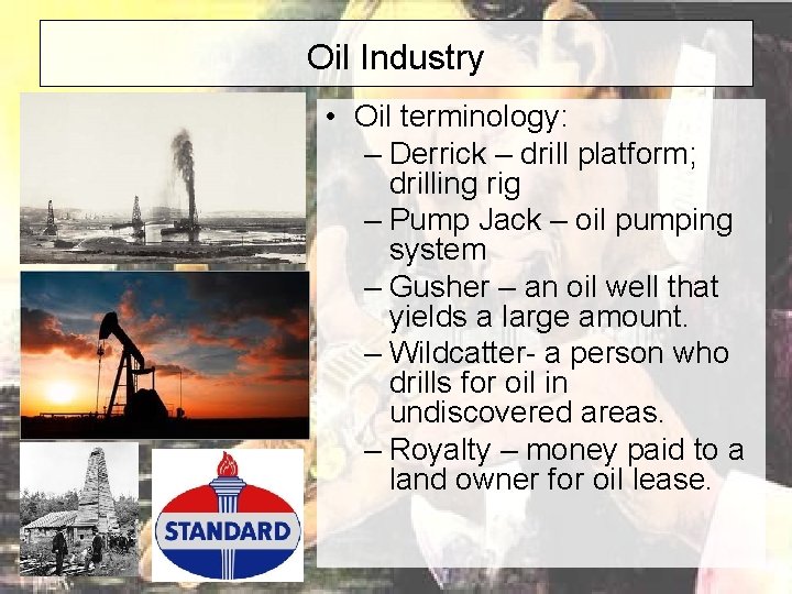 Oil Industry • Oil terminology: – Derrick – drill platform; drilling rig – Pump