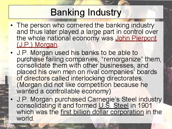 Banking Industry • The person who cornered the banking industry and thus later played