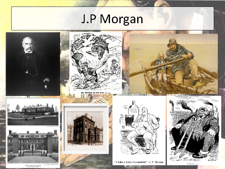 J. P Morgan 
