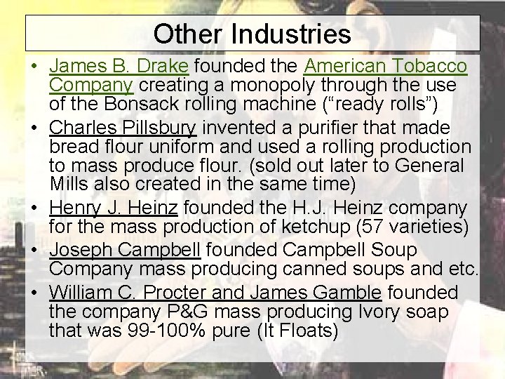 Other Industries • James B. Drake founded the American Tobacco Company creating a monopoly