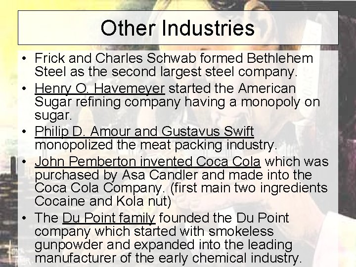 Other Industries • Frick and Charles Schwab formed Bethlehem Steel as the second largest