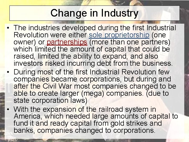 Change in Industry • The industries developed during the first Industrial Revolution were either