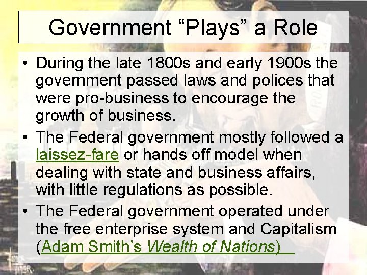 Government “Plays” a Role • During the late 1800 s and early 1900 s