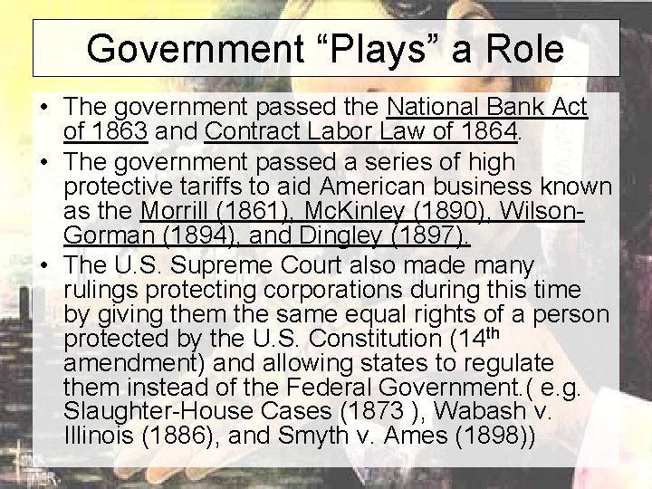 Government “Plays” a Role • The government passed the National Bank Act of 1863