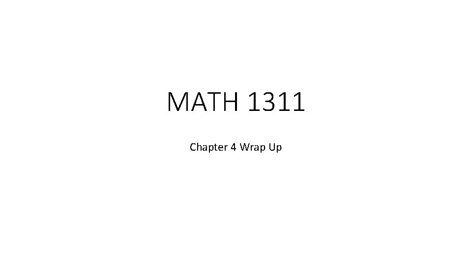 MATH 1311 Chapter 4 Wrap Up 