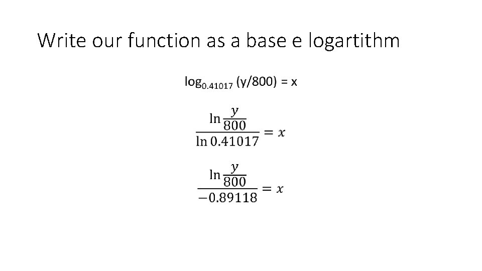 Write our function as a base e logartithm • 