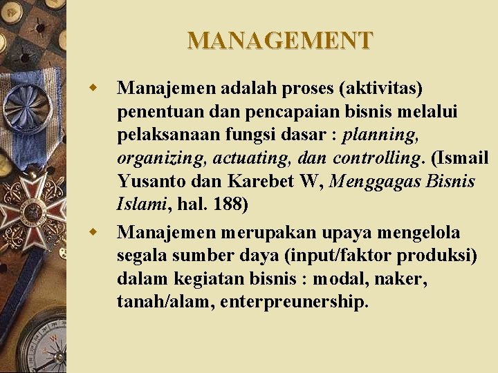 MANAGEMENT w Manajemen adalah proses (aktivitas) penentuan dan pencapaian bisnis melalui pelaksanaan fungsi dasar