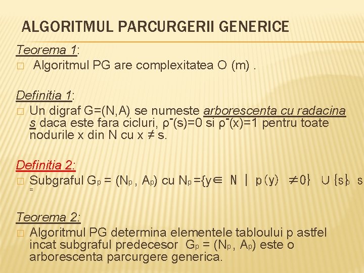 ALGORITMUL PARCURGERII GENERICE Teorema 1: � Algoritmul PG are complexitatea O (m). Definitia 1: