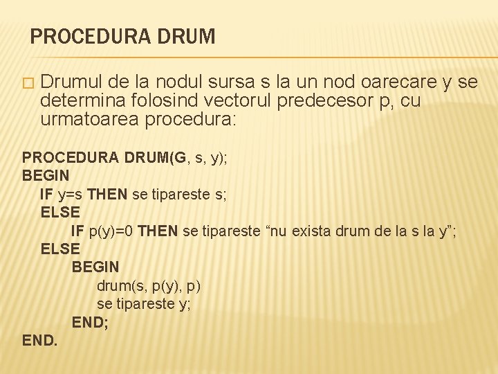 PROCEDURA DRUM � Drumul de la nodul sursa s la un nod oarecare y