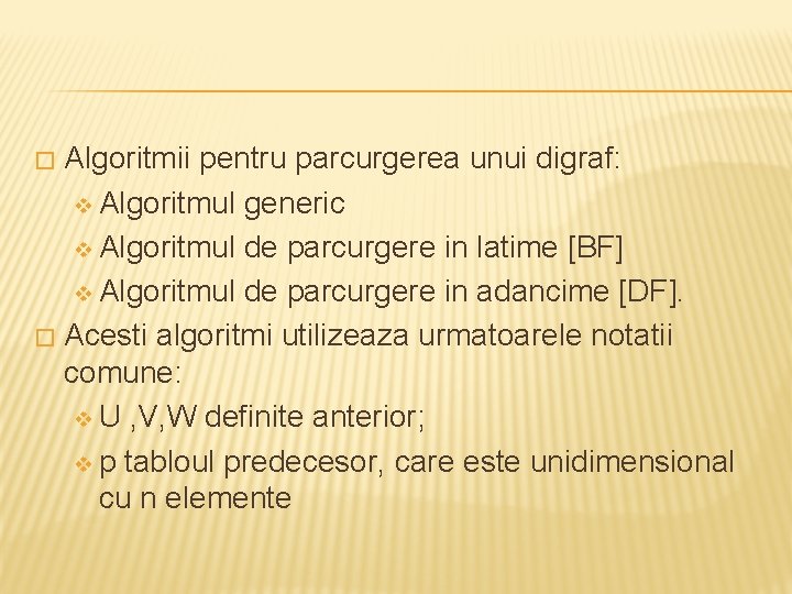 Algoritmii pentru parcurgerea unui digraf: v Algoritmul generic v Algoritmul de parcurgere in latime