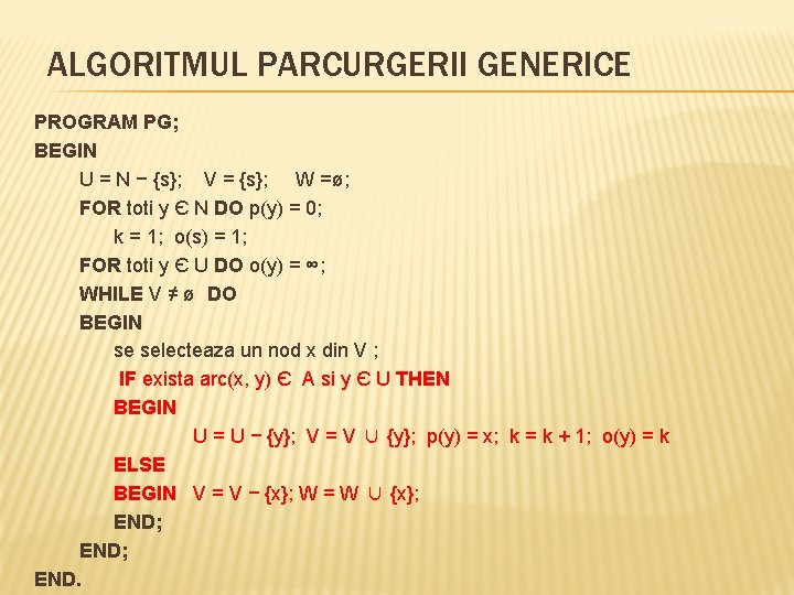 ALGORITMUL PARCURGERII GENERICE PROGRAM PG; BEGIN U = N − {s}; V = {s};