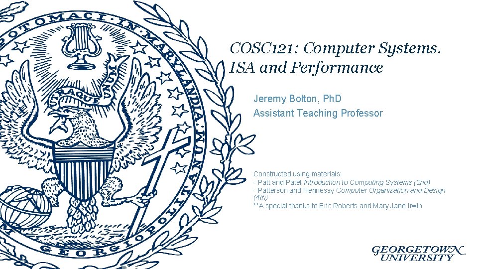 COSC 121: Computer Systems. ISA and Performance Jeremy Bolton, Ph. D Assistant Teaching Professor