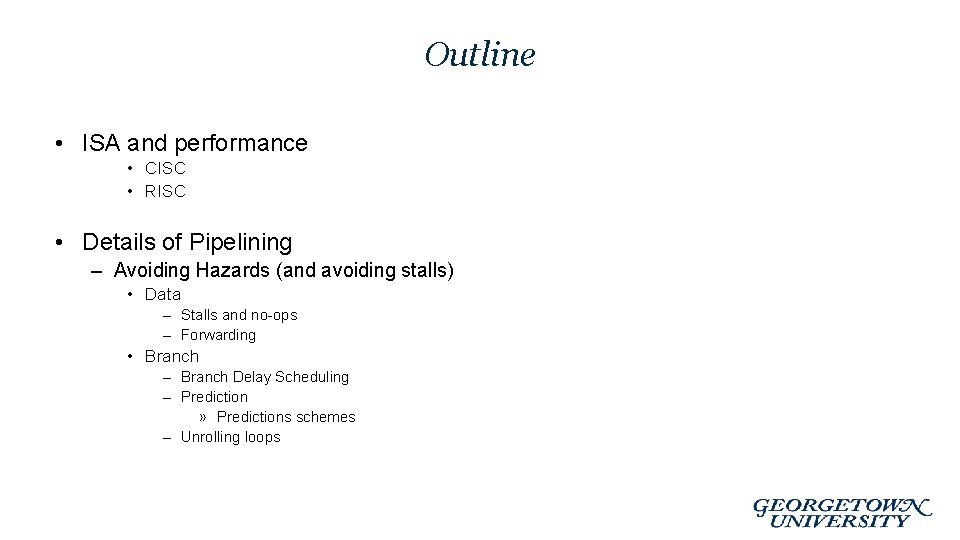 Outline • ISA and performance • CISC • RISC • Details of Pipelining –