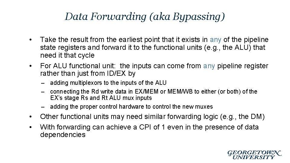 Data Forwarding (aka Bypassing) • • Take the result from the earliest point that