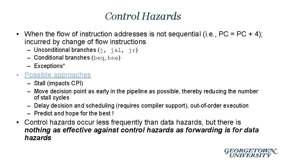 Control Hazards • When the flow of instruction addresses is not sequential (i. e.
