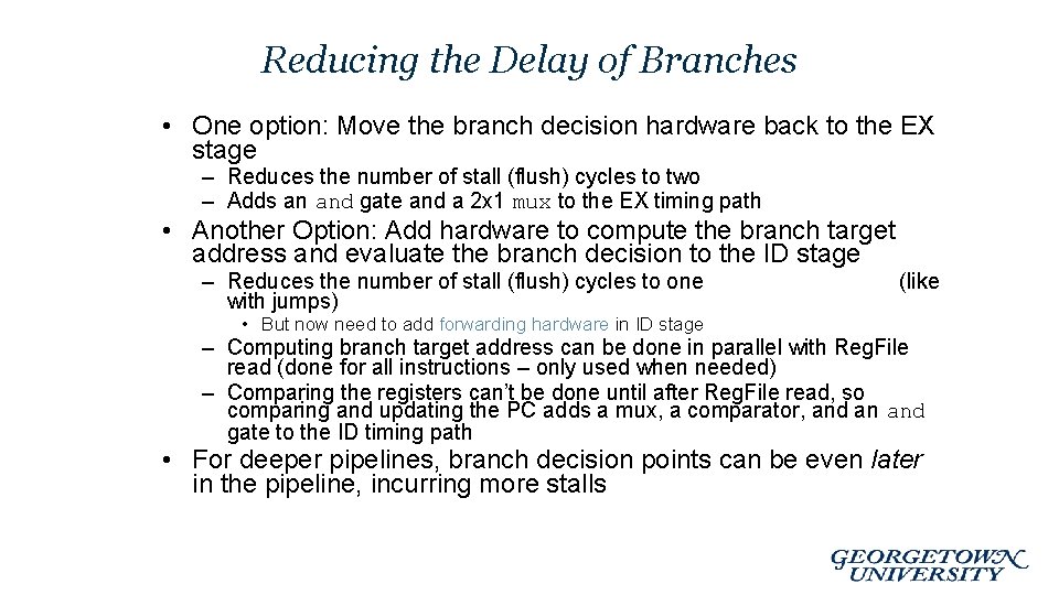 Reducing the Delay of Branches • One option: Move the branch decision hardware back