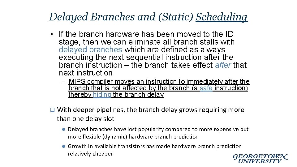 Delayed Branches and (Static) Scheduling • If the branch hardware has been moved to