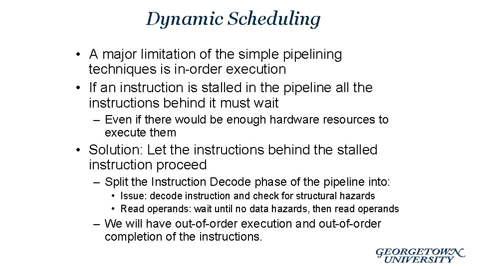 Dynamic Scheduling • A major limitation of the simple pipelining techniques is in-order execution