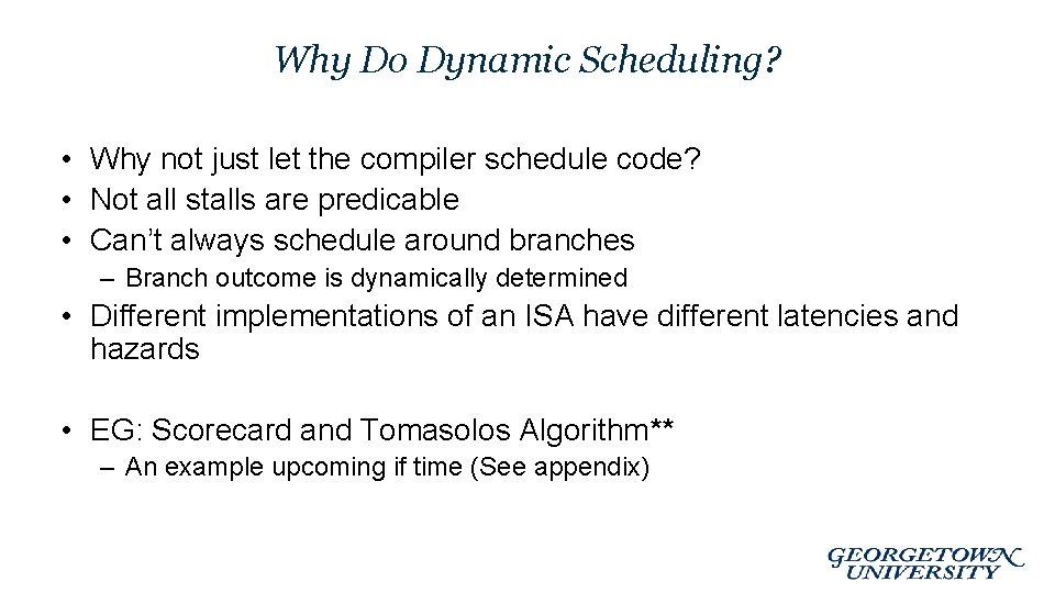 Why Do Dynamic Scheduling? • Why not just let the compiler schedule code? •