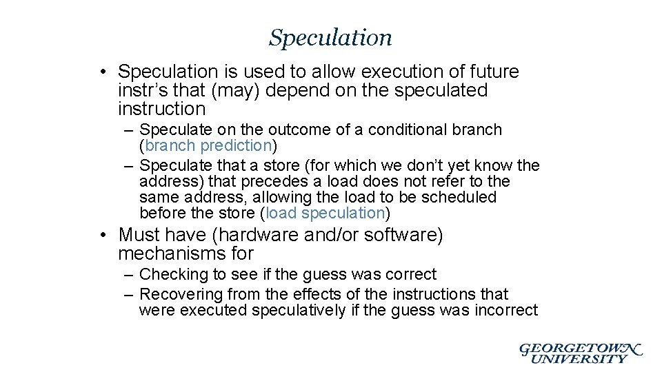 Speculation • Speculation is used to allow execution of future instr’s that (may) depend