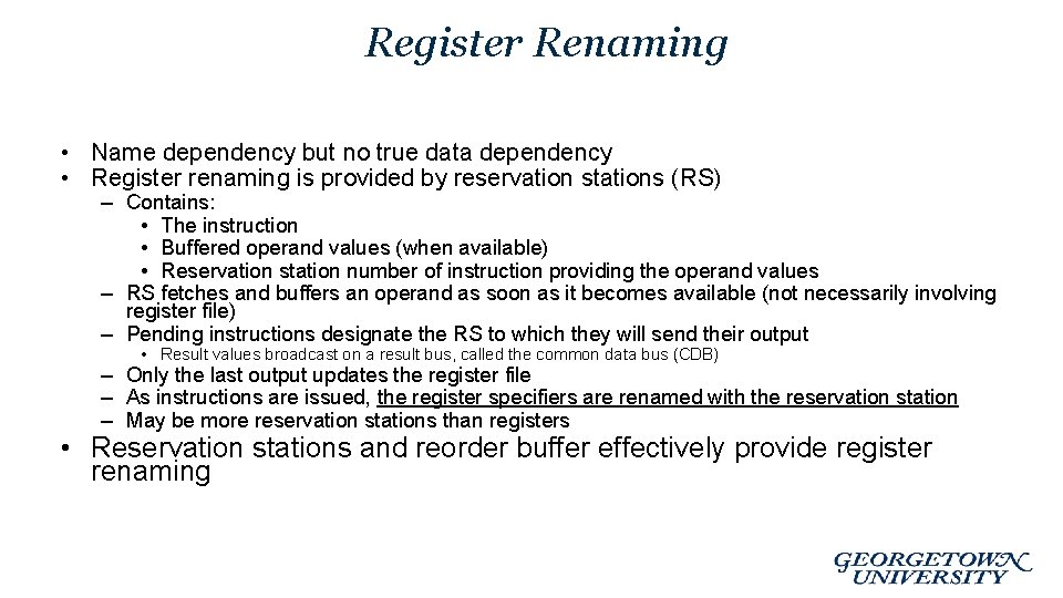 Register Renaming • Name dependency but no true data dependency • Register renaming is