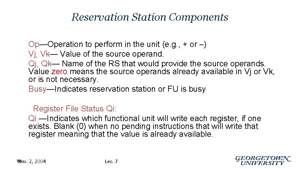 Reservation Station Components Op—Operation to perform in the unit (e. g. , + or