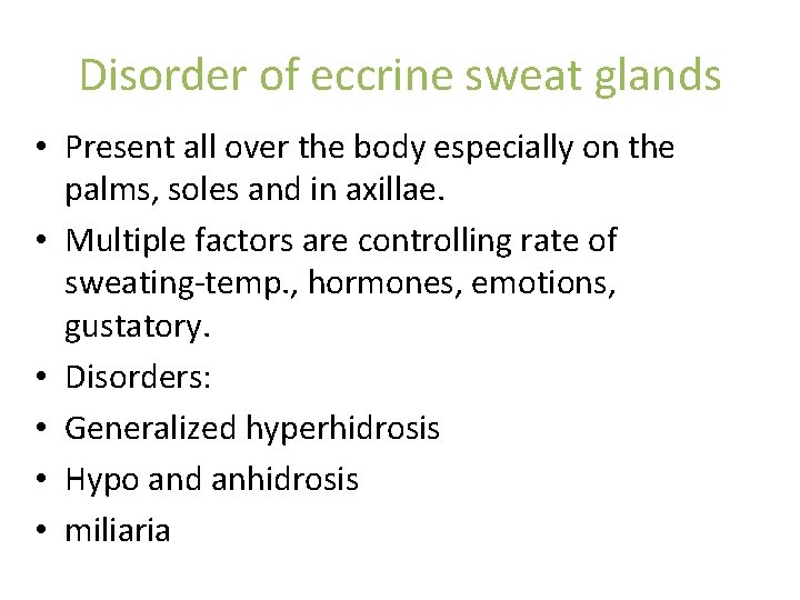 Disorder of eccrine sweat glands • Present all over the body especially on the Disorder of eccrine sweat glands • Present all over the body especially on the