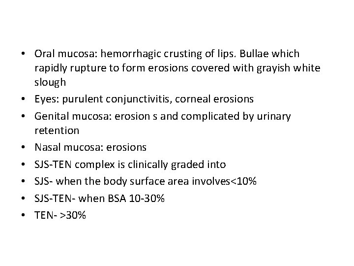 • Oral mucosa: hemorrhagic crusting of lips. Bullae which rapidly rupture to form • Oral mucosa: hemorrhagic crusting of lips. Bullae which rapidly rupture to form