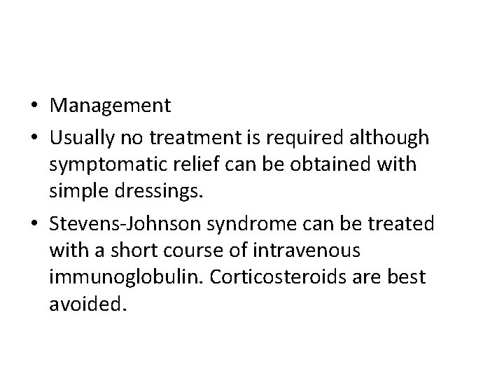 • Management • Usually no treatment is required although symptomatic relief can be • Management • Usually no treatment is required although symptomatic relief can be