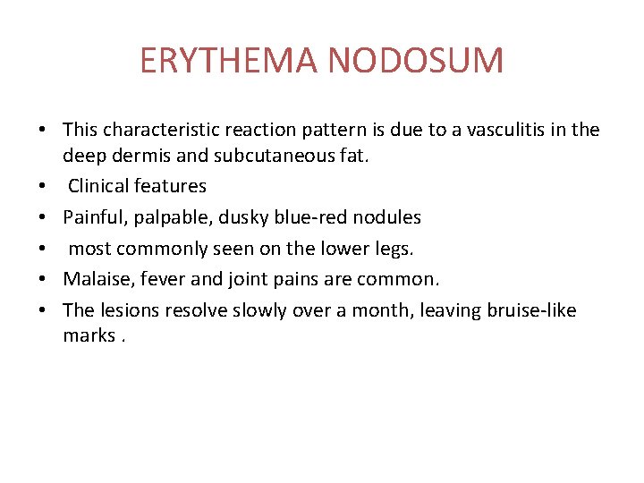 ERYTHEMA NODOSUM • This characteristic reaction pattern is due to a vasculitis in the ERYTHEMA NODOSUM • This characteristic reaction pattern is due to a vasculitis in the