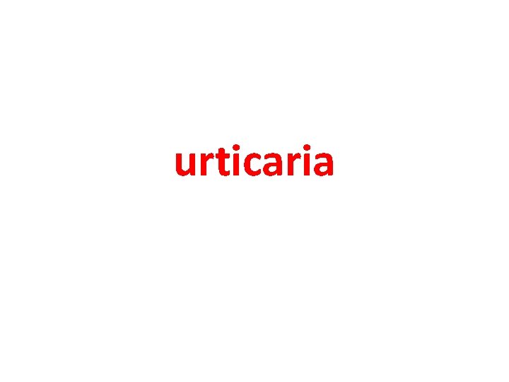 urticaria urticaria
