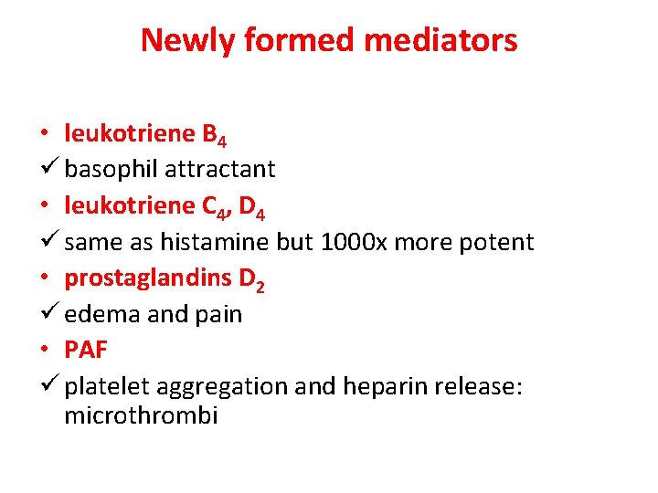 Newly formed mediators • leukotriene B 4 ü basophil attractant • leukotriene C 4, Newly formed mediators • leukotriene B 4 ü basophil attractant • leukotriene C 4,