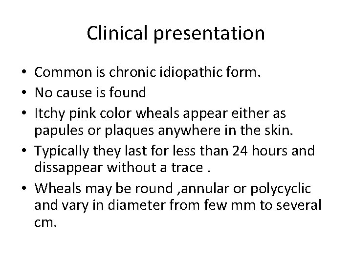 Clinical presentation • Common is chronic idiopathic form. • No cause is found • Clinical presentation • Common is chronic idiopathic form. • No cause is found •