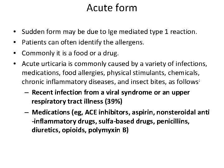 Acute form • • Sudden form may be due to Ige mediated type 1 Acute form • • Sudden form may be due to Ige mediated type 1