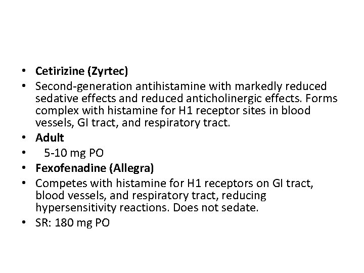 • Cetirizine (Zyrtec) • Second-generation antihistamine with markedly reduced sedative effects and reduced • Cetirizine (Zyrtec) • Second-generation antihistamine with markedly reduced sedative effects and reduced