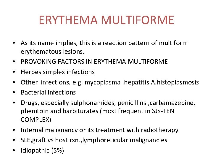ERYTHEMA MULTIFORME • As its name implies, this is a reaction pattern of multiform ERYTHEMA MULTIFORME • As its name implies, this is a reaction pattern of multiform
