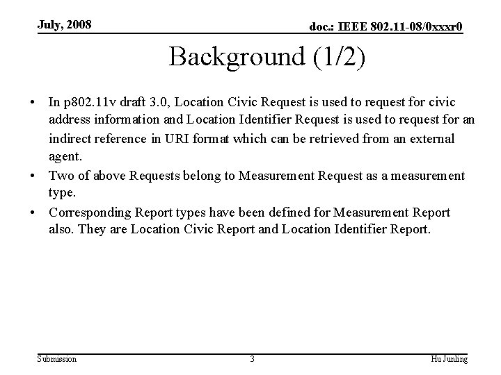 July, 2008 doc. : IEEE 802. 11 -08/0 xxxr 0 Background (1/2) • In
