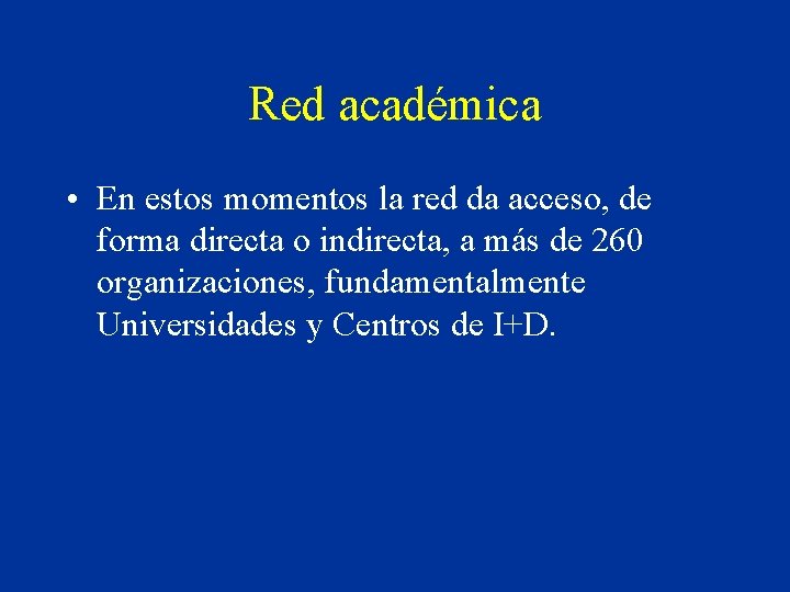 Red académica • En estos momentos la red da acceso, de forma directa o