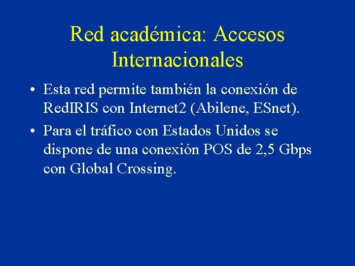 Red académica: Accesos Internacionales • Esta red permite también la conexión de Red. IRIS