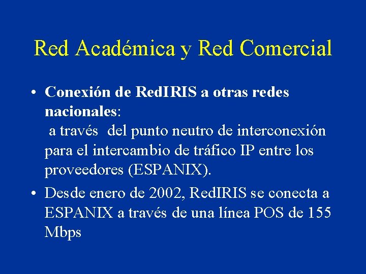 Red Académica y Red Comercial • Conexión de Red. IRIS a otras redes nacionales: