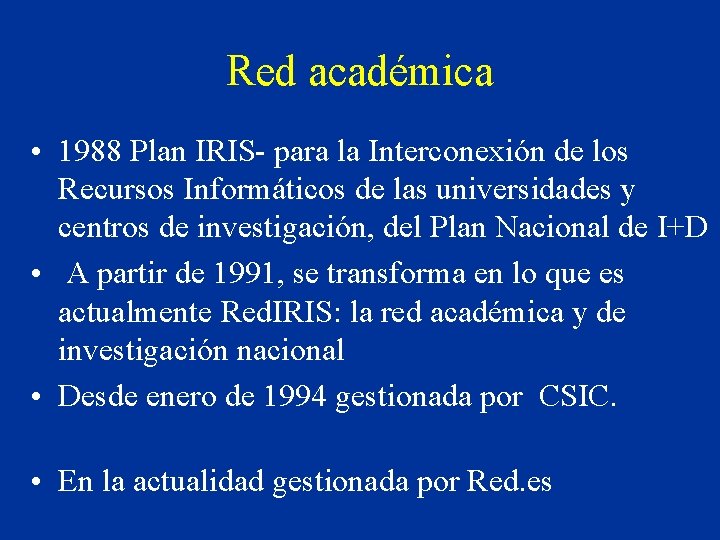 Red académica • 1988 Plan IRIS- para la Interconexión de los Recursos Informáticos de