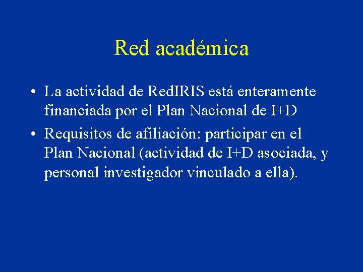 Red académica • La actividad de Red. IRIS está enteramente financiada por el Plan