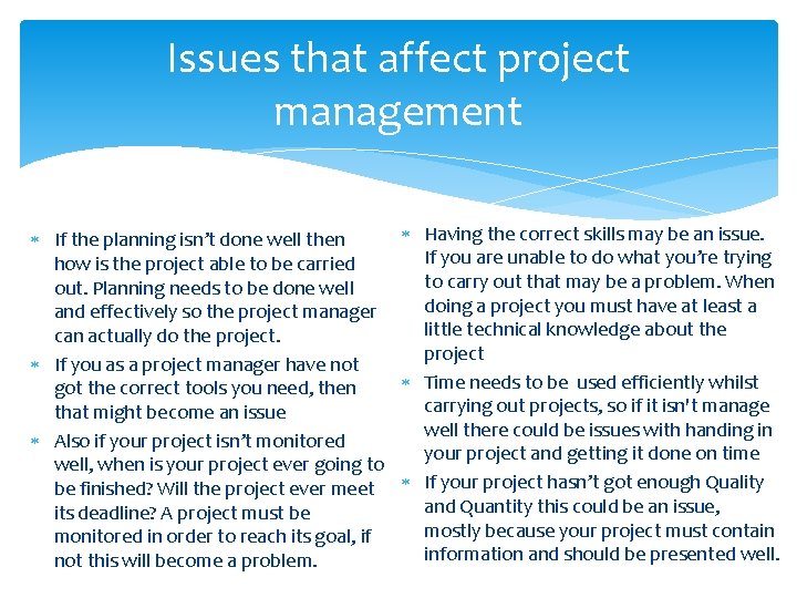 Issues that affect project management Having the correct skills may be an issue. If