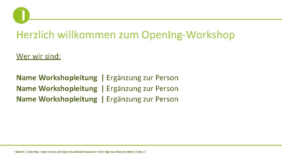Herzlich willkommen zum Open. Ing-Workshop Wer wir sind: Name Workshopleitung | Ergänzung zur Person